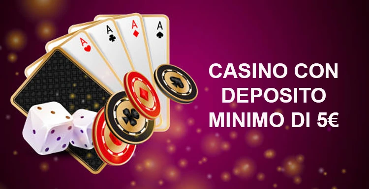 Casino Online Gioca e Vinci con un Minimo Deposito di 5 Euro